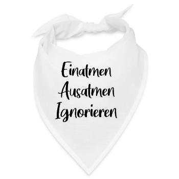 Einatmen Ausatmen Ignorieren - Bandana - Weiß - Vorne