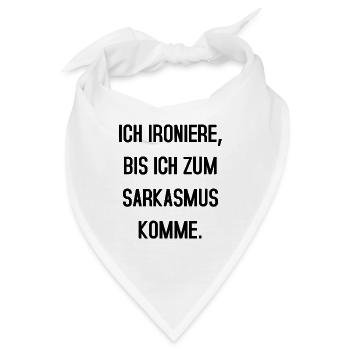 Ich ironiere bis ich zum Sarkasmus komme - Bandana - Weiß - Vorne