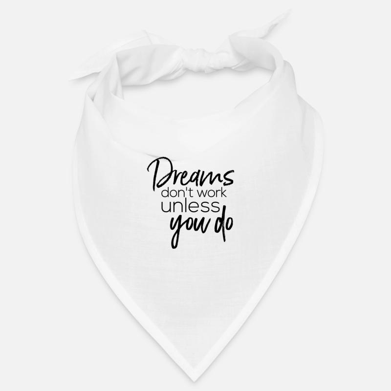 Dreams don t work unless you do Bandana