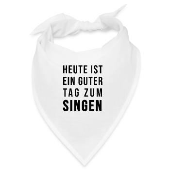 Heute ist ein guter Tag zum Singen - Bandana - Weiß - Vorne