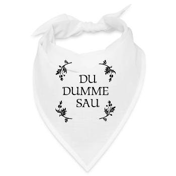 Blumenkind DU DUMME SAU Zitat Ironie Sarkasmus (b) - Bandana - Weiß - Vorne