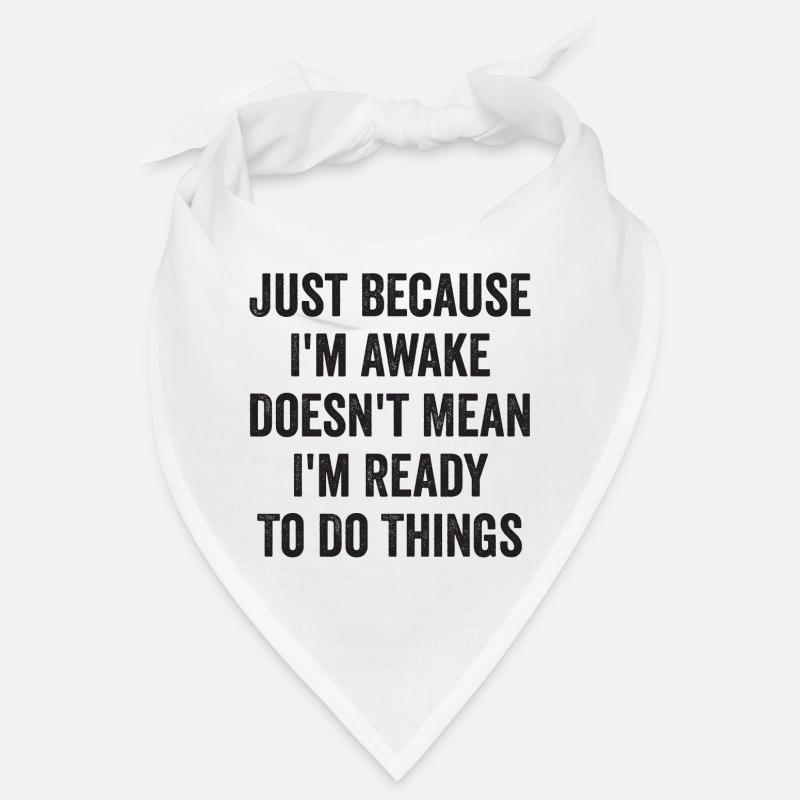 Nur weil ich wach bin, heißt das nicht, dass ich bereit bin Bandana