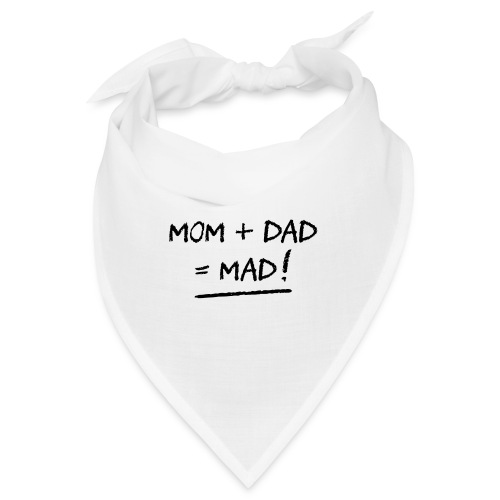 MOM + DAD = MAD ! (famille, papa, maman) - Bandana