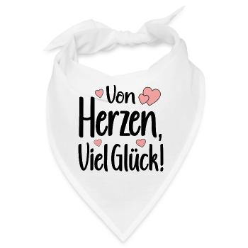 GLÜCKWUNSCH Von Herzen - VIEL GLÜCK SPRÜCHE - Bandana - Weiß - Vorne