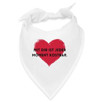 Mit dir ist jeder Moment kostbar. - Bandana - Weiß - Vorne