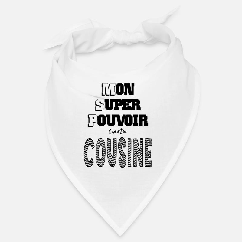 Mon Super Pouvoir Etre Cousine Bandana
