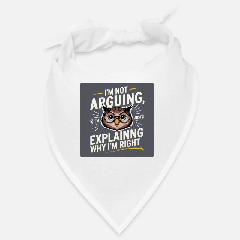 I'm not arguing, i'm just explaining why i'm right Bandana