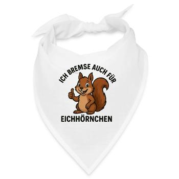 Ich bremse auch für Eichhörnchen - Bandana - Weiß - Vorne