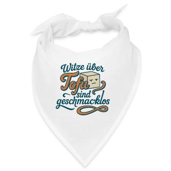 Witze über Tofu sind geschmacklos! Tofu Spruch. - Bandana - Weiß - Vorne