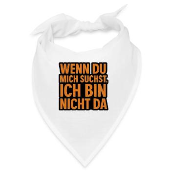 Wenn du mich suchst - Bandana - Weiß - Vorne