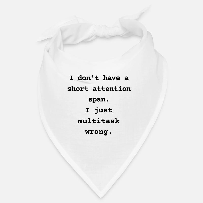 I Don’t Have a Short Attention Span Bandana