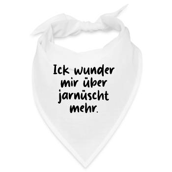 Ick wunder mir über jarnüscht mehr Berliner Spruch - Bandana - Weiß - Vorne