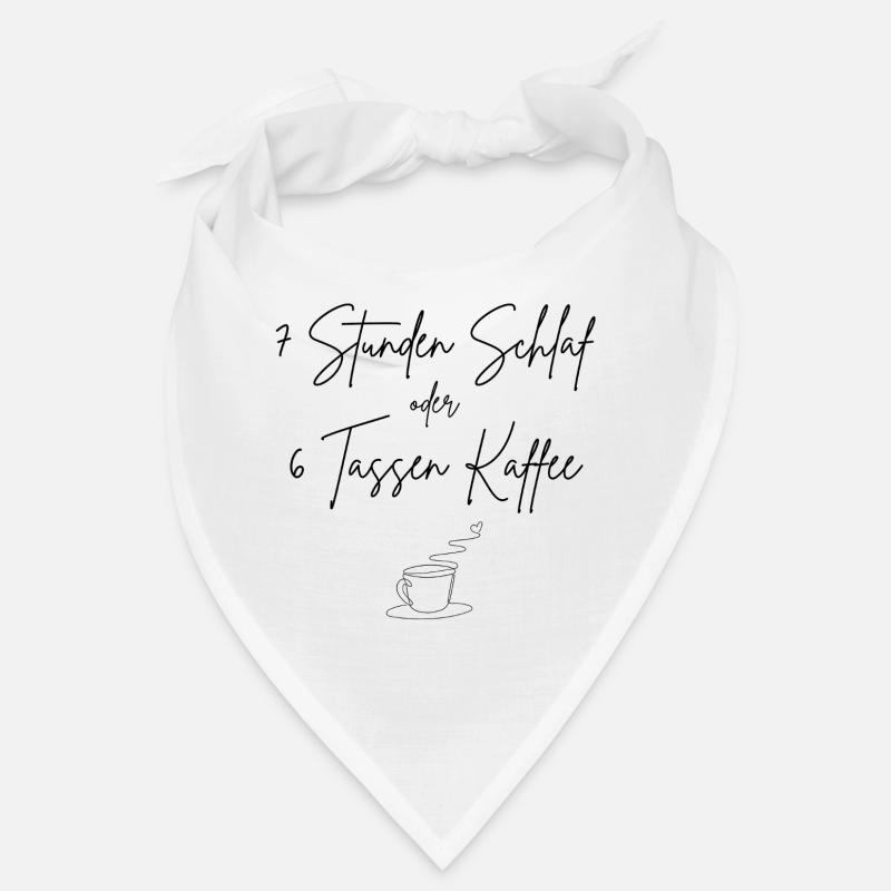 7 Stunden Schlaf oder 6 Tassen Kaffee Bandana