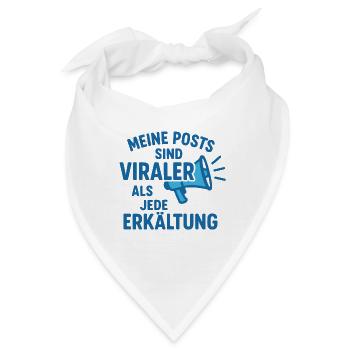 Meine Posts sind viraler als jede Erkältung - Bandana - Weiß - Vorne