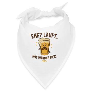 Ehe? Läuft wie warmes Bier - Bandana - Weiß - Vorne