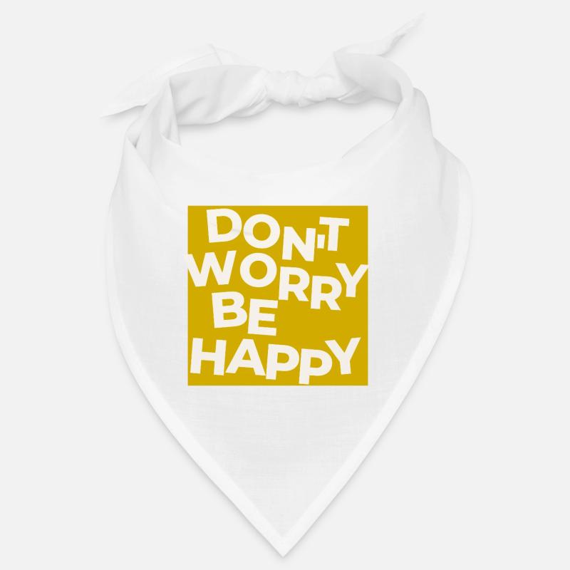 Ne t’inquiète pas, sois heureux. Bandana