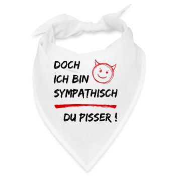 Doch ich bin Sympathisch-Du Pisser-Funny Statement - Bandana - Weiß - Vorne