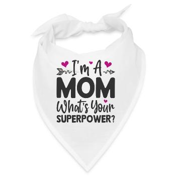 Ich bin Mutter. Was ist deine Superkraft - Bandana - Weiß - Vorne
