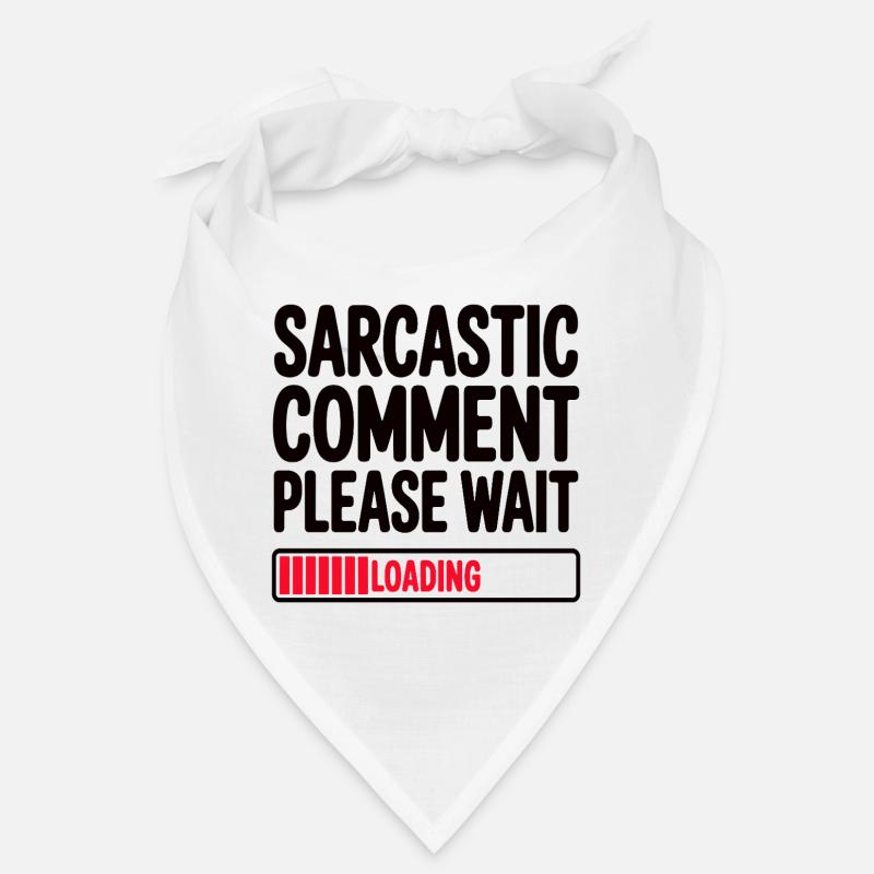 Sarcastic Comment Please Wait Humor Statement Bandana