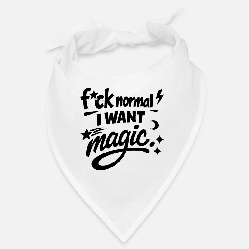Fuck Normal I Want Magic Statement Bandana
