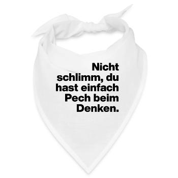 DU HAST EIN PECH BEIM DENKEN. SARKASMUS, FRECH - Bandana - Weiß - Vorne