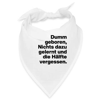 DUMM GEBOREN, NICHTS GELERNT. SARKASMUS, FRECH - Bandana - Weiß - Vorne