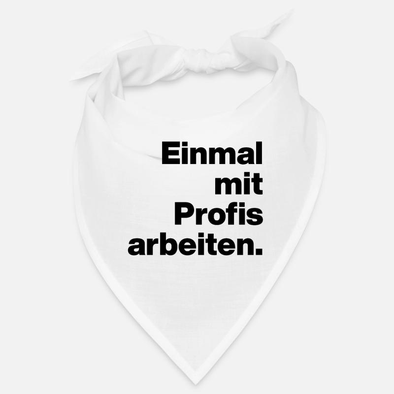 EINMAL MIT PROFIS ARBEITEN. SARKASMUS, FRECH AZUBI Bandana