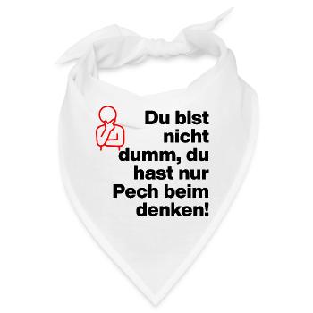 DU BIST NICHT DUMM, DU HAST NUR PECH BEIM DENKEN! - Bandana - Weiß - Vorne
