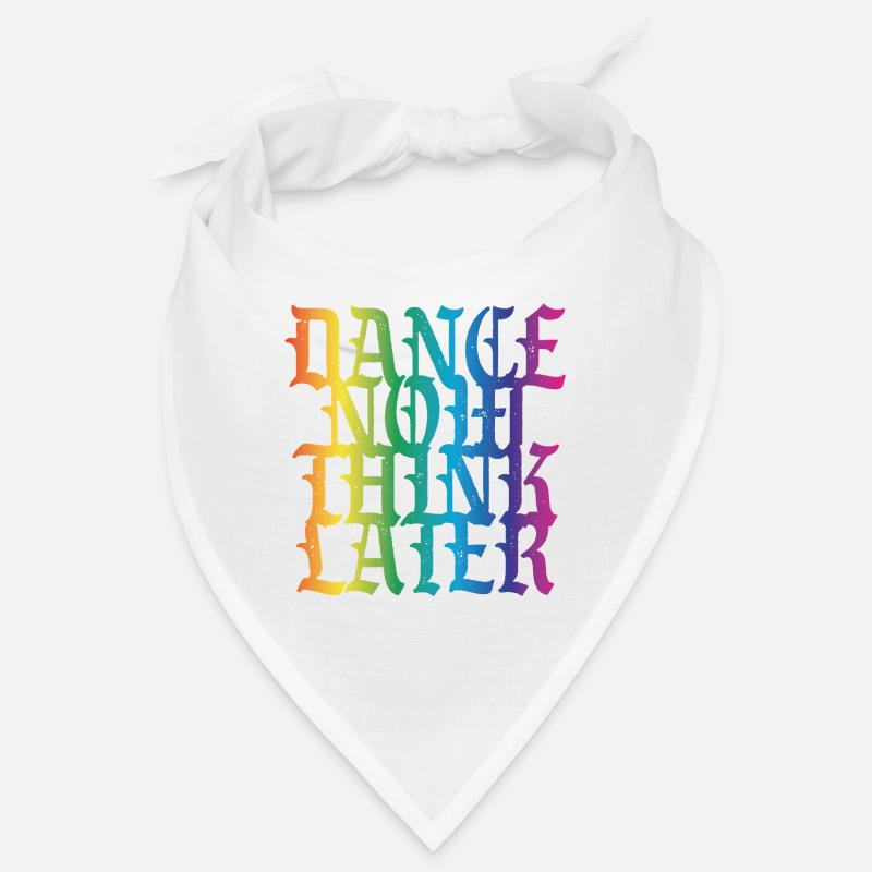 Dance now think later Bandana