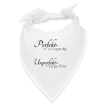 Perfekt ist langweilig, unperfekt ist perfekt  - Bandana - Weiß - Vorne