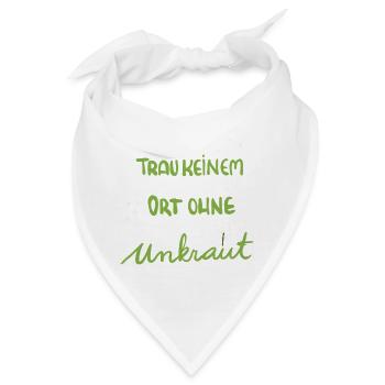 Für Gartenfans: Trau keinem Ort ohne Unkraut - Bandana - Weiß - Vorne
