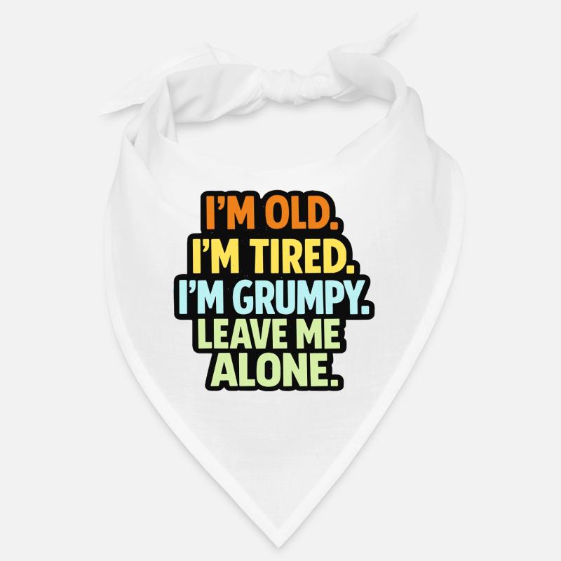 Old Tired Grumpy – Grumpy Mode Leave Me Alone Bandana