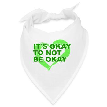Es ist okay, nicht okay zu sein. Psychische Gesundheit ist wichtig. - Bandana - Weiß - Vorne
