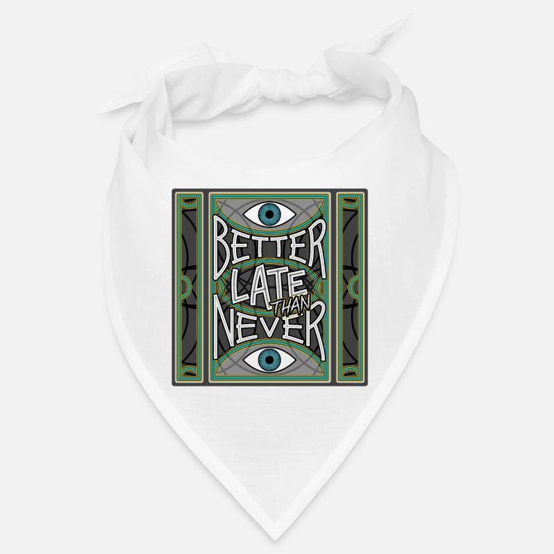 BetterLateThanNever_Original Bandana