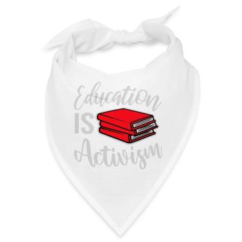 Education Is Activism Bildung Aktivismus Statement - Bandana - Weiß - Vorne