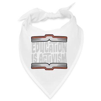 Education Is Activism Bildung Aktivismus Statement - Bandana - Weiß - Vorne