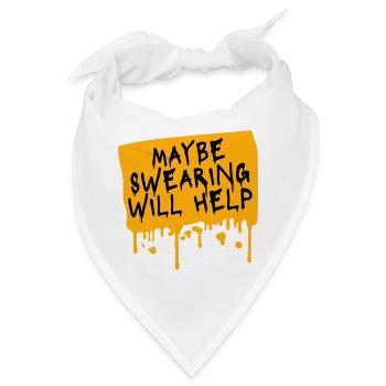 Maybe Swearing Will Help Sarkastisch Spruch Grafik - Bandana - Weiß - Vorne