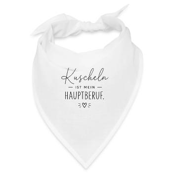 Kuscheln ist mein Hauptberuf - Bandana - Weiß - Vorne
