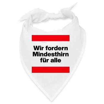 WIR FORDERN MINDESTHIRN FÜR ALLE, NO NZS, NO AFD - Bandana - Weiß - Vorne