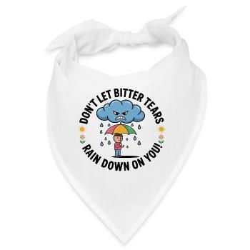 Lass keine bitteren Tränen auf dich herabregnen - Bandana - Weiß - Vorne