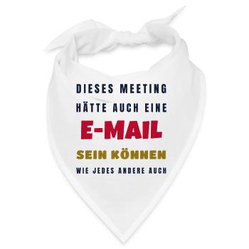Büro Meeting hätte eine E-Mail sein können - Bandana - Weiß - Vorne