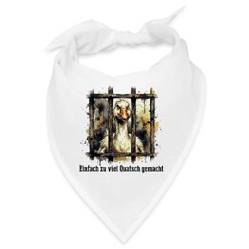 Einfach zu viel Quatsch gemacht - Gans mit Spruch - Bandana - Weiß - Vorne