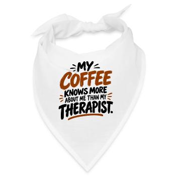 Mein Kaffee weiß mehr über mich als mein Therapeut - Bandana - Weiß - Vorne