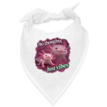 No thoughts just vibes Axolotl - Bandana - Weiß - Vorne