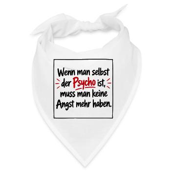 Wenn man selbst der Psycho ist muss man keine Angs - Bandana - Weiß - Vorne