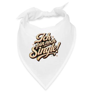 Ich Bin Noch Single Lustig Flirten Dating Spruch - Bandana - Weiß - Vorne