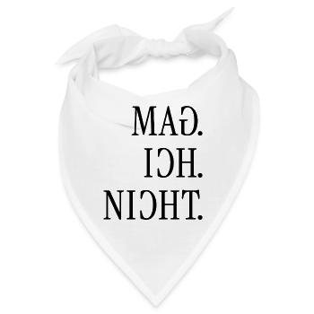 Mag ich nicht. | Gespiegelter Spruch - Bandana - Weiß - Vorne