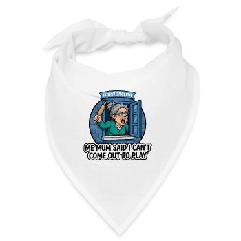 Meine Mutter sagte, ich darf nicht rauskommen, um komisch zu spielen. - Bandana - Weiß - Vorne