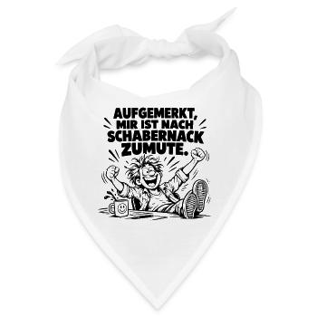 Super lustiger Spruch Aufgemerkt, mir ist nach... - Bandana - Weiß - Vorne