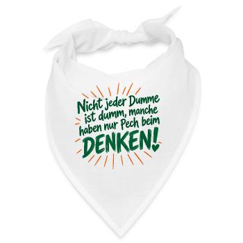 Nicht jeder Dumme is dumm - haben Pech beim Denken - Bandana - Weiß - Vorne